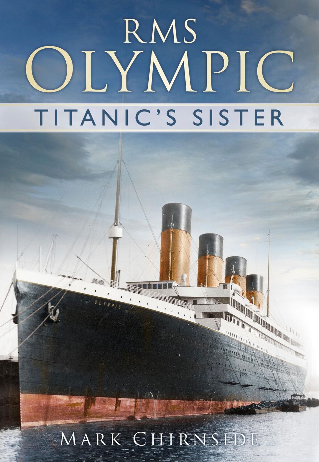 Cover: 9780752491516 | Chirnside, M: RMS Olympic | Titanic's Sister | Mark Chirnside | Buch