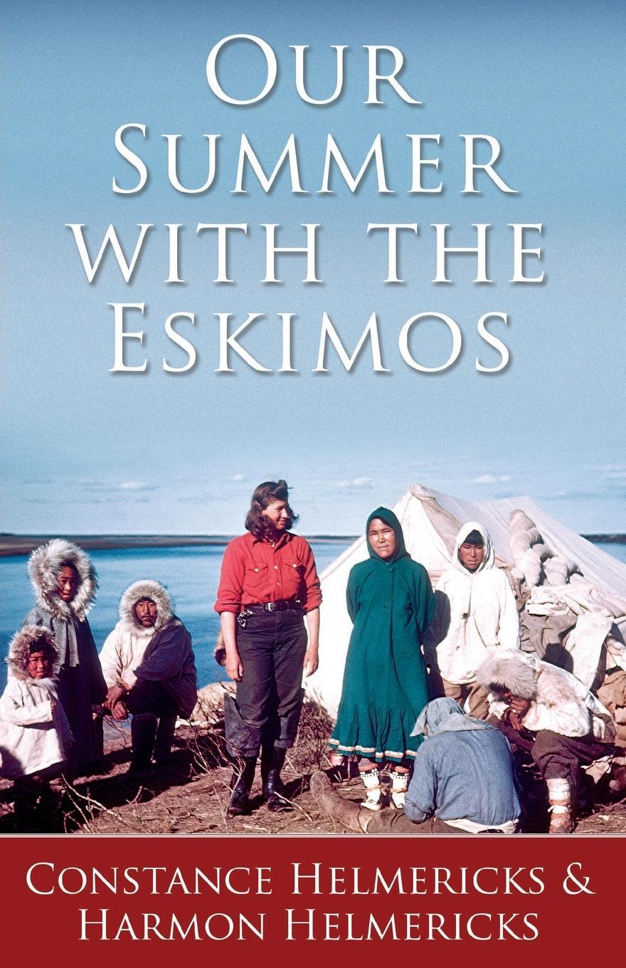 Cover: 9781941890387 | Our Summer with the Eskimos | Constance Helmericks | Taschenbuch