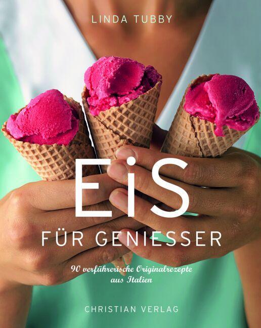 Cover: 9783884728048 | Eis für Genießer | 90 verführerische Originalrezepte aus Italien