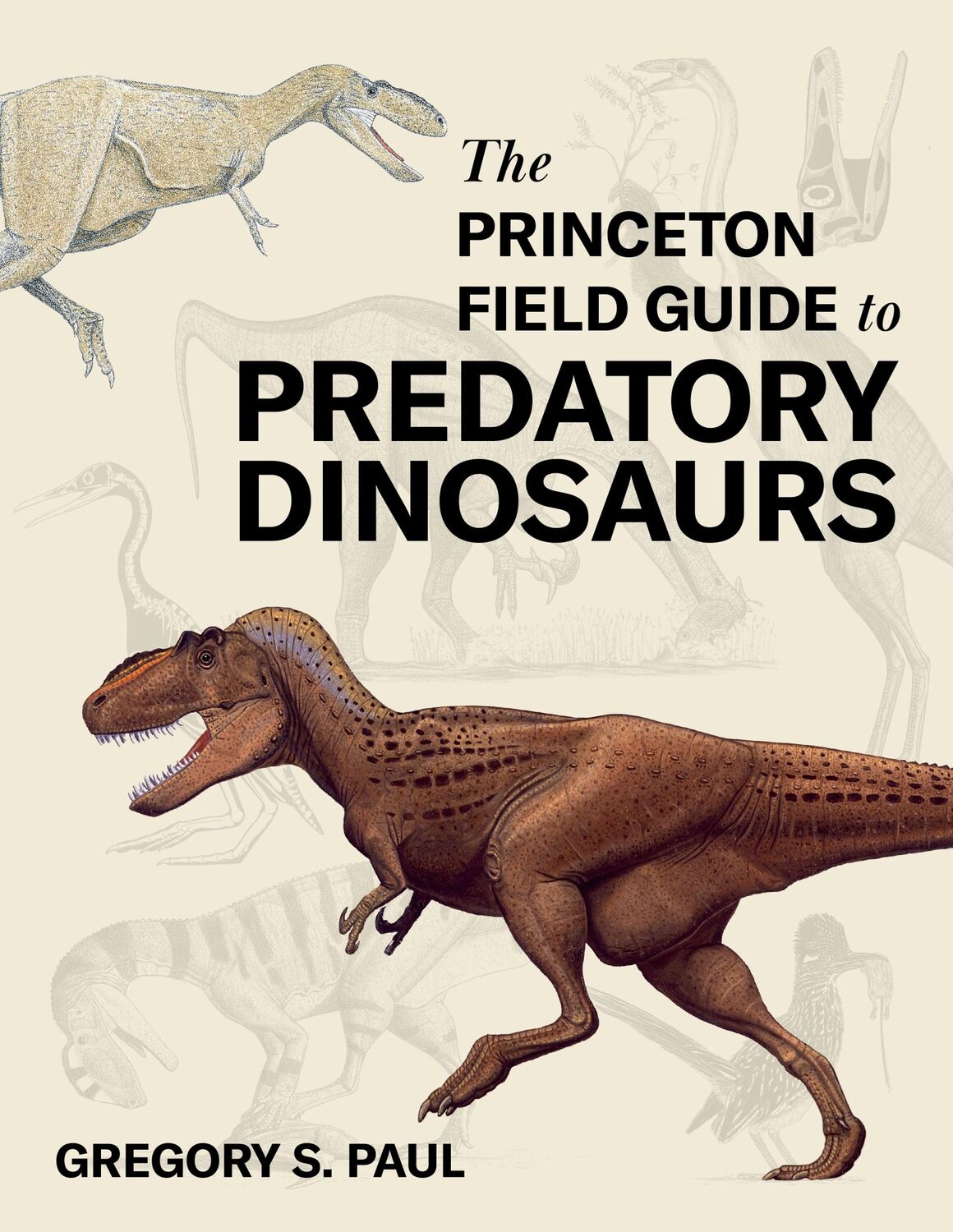 Cover: 9780691253169 | The Princeton Field Guide to Predatory Dinosaurs | Gregory S. Paul