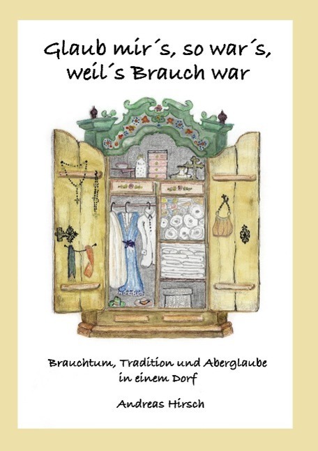 Cover: 9783732362028 | Glaub mir's, so war's, weil's Brauch war | Andreas Hirsch | Buch