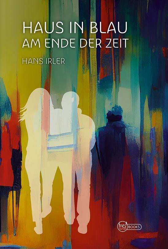 Cover: 9783947029594 | Haus in Blau | Am Ender der Zeit | Hans Irler | Taschenbuch | 263 S.