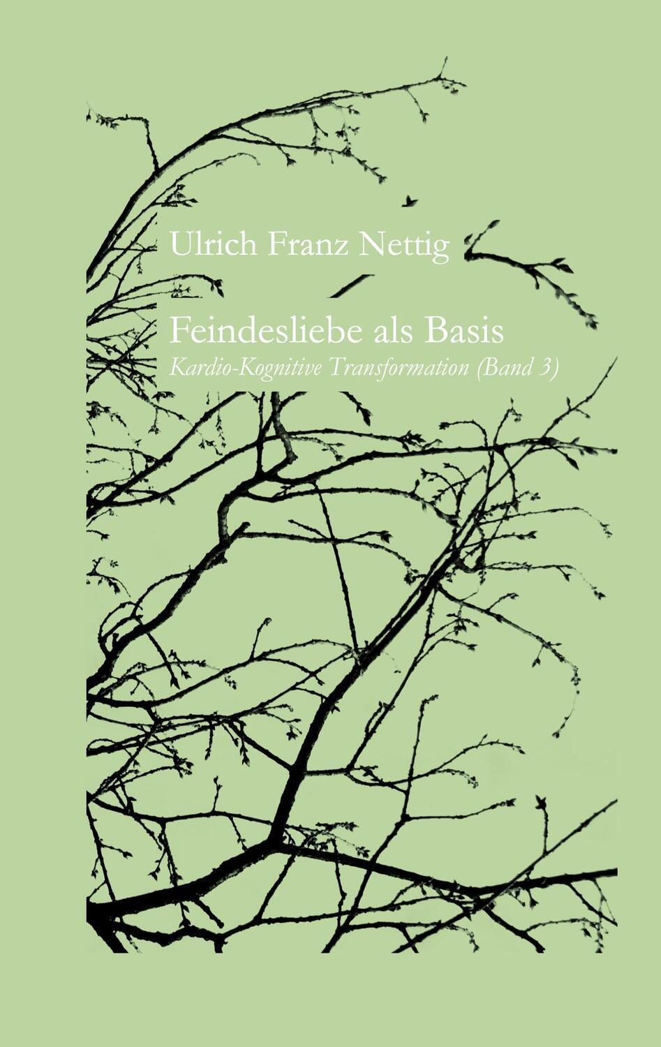 Cover: 9783754310755 | Feindesliebe als Basis | Kardio-kognitive Transformation | Nettig