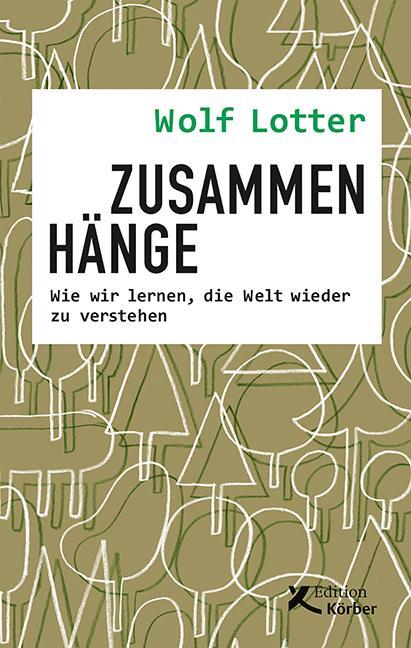 Cover: 9783896842817 | Zusammenhänge | Wie wir lernen, die Welt wieder zu verstehen | Lotter