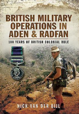 Cover: 9781783032914 | British Military Operations in Aden and Radfan: 100 Years of...