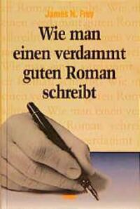 Cover: 9783924491321 | Wie man einen verdammt guten Roman schreibt | James N. Frey | Buch