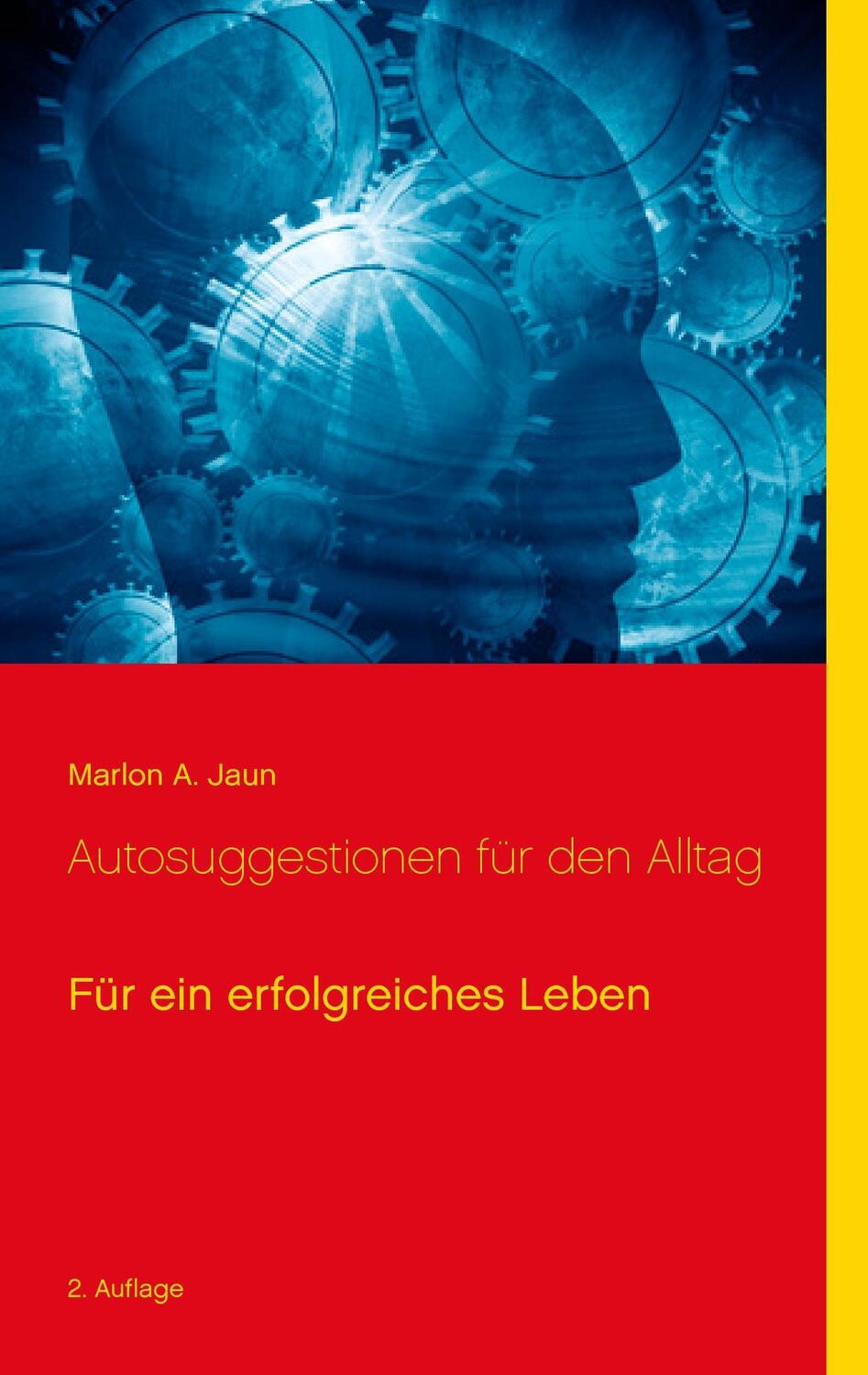 Cover: 9783741292415 | Autosuggestionen für den Alltag | Für ein erfolgreiches Leben | Jaun