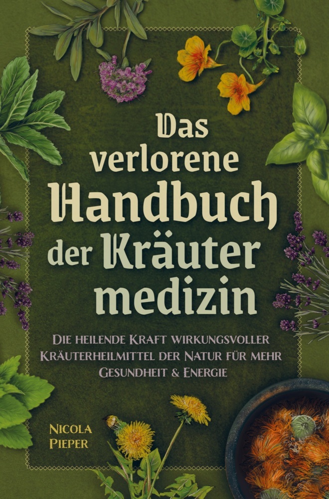 Cover: 9789403740065 | Das verlorene Handbuch der Kräutermedizin | Nicola Pieper | Buch