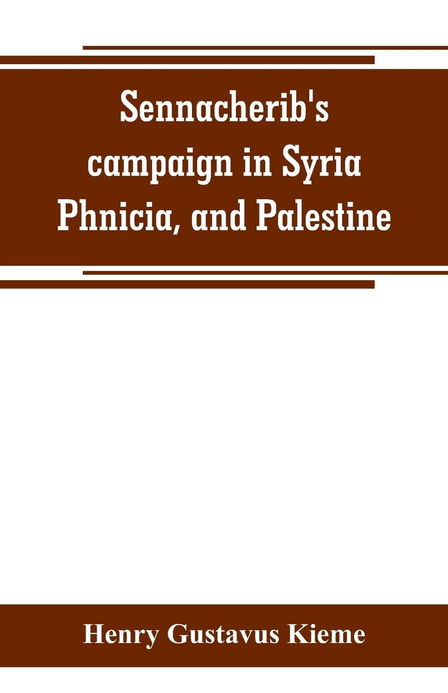 Cover: 9789353800406 | Sennacherib's campaign in Syria, Phnicia, and Palestine | Kieme | Buch