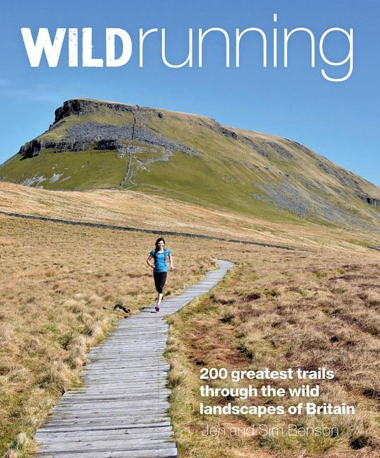 Cover: 9781910636152 | Wild Running | Britain's 200 Greatest Trail Runs | Jen Benson (u. a.)