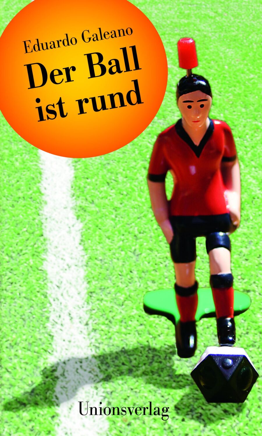 Cover: 9783293004733 | Der Ball ist rund | Eduardo Galeano | Buch | 301 S. | Deutsch | 2014