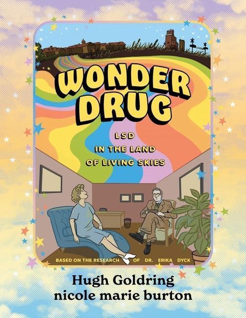 Cover: 9781771135597 | Wonder Drug | LSD in the Land of Living Skies | Hugh D a Goldring