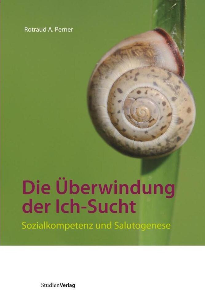 Cover: 9783706547208 | Die Überwindung der Ich-Sucht | Sozialkompetenz und Salutogenese