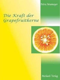 Cover: 9783895391781 | Die Kraft der Grapefruitkerne | Petra Neumayer | Buch | 128 S. | 2004