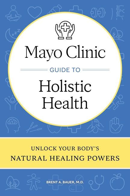 Cover: 9798887702407 | Mayo Clinic Guide to Holistic Health | Brent A Bauer | Buch | Englisch