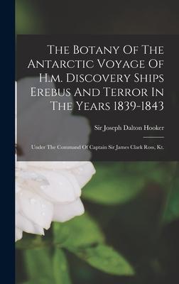 Cover: 9781018180458 | The Botany Of The Antarctic Voyage Of H.m. Discovery Ships Erebus...