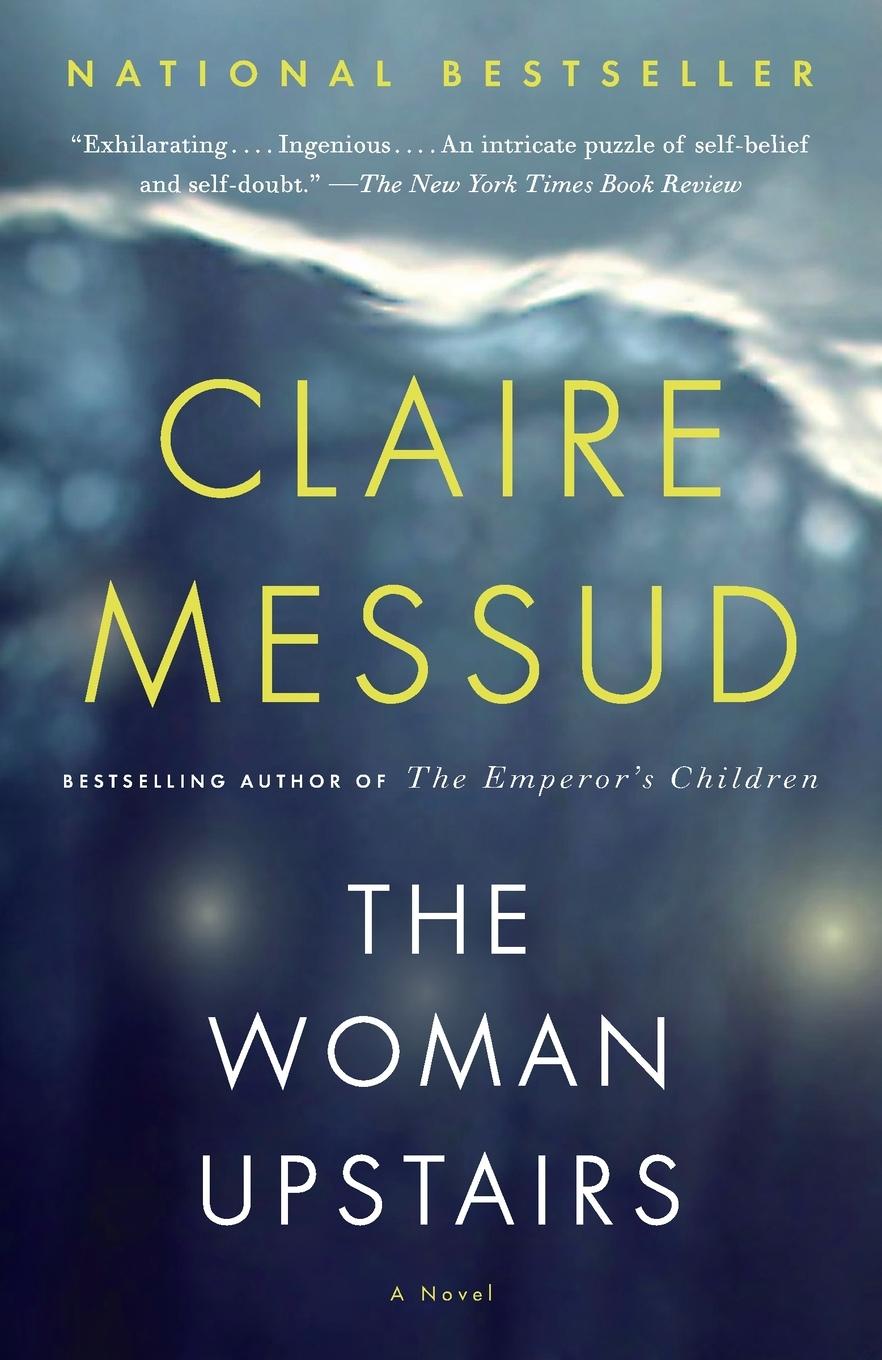 Cover: 9780307743763 | The Woman Upstairs | Claire Messud | Taschenbuch | Englisch | 2014