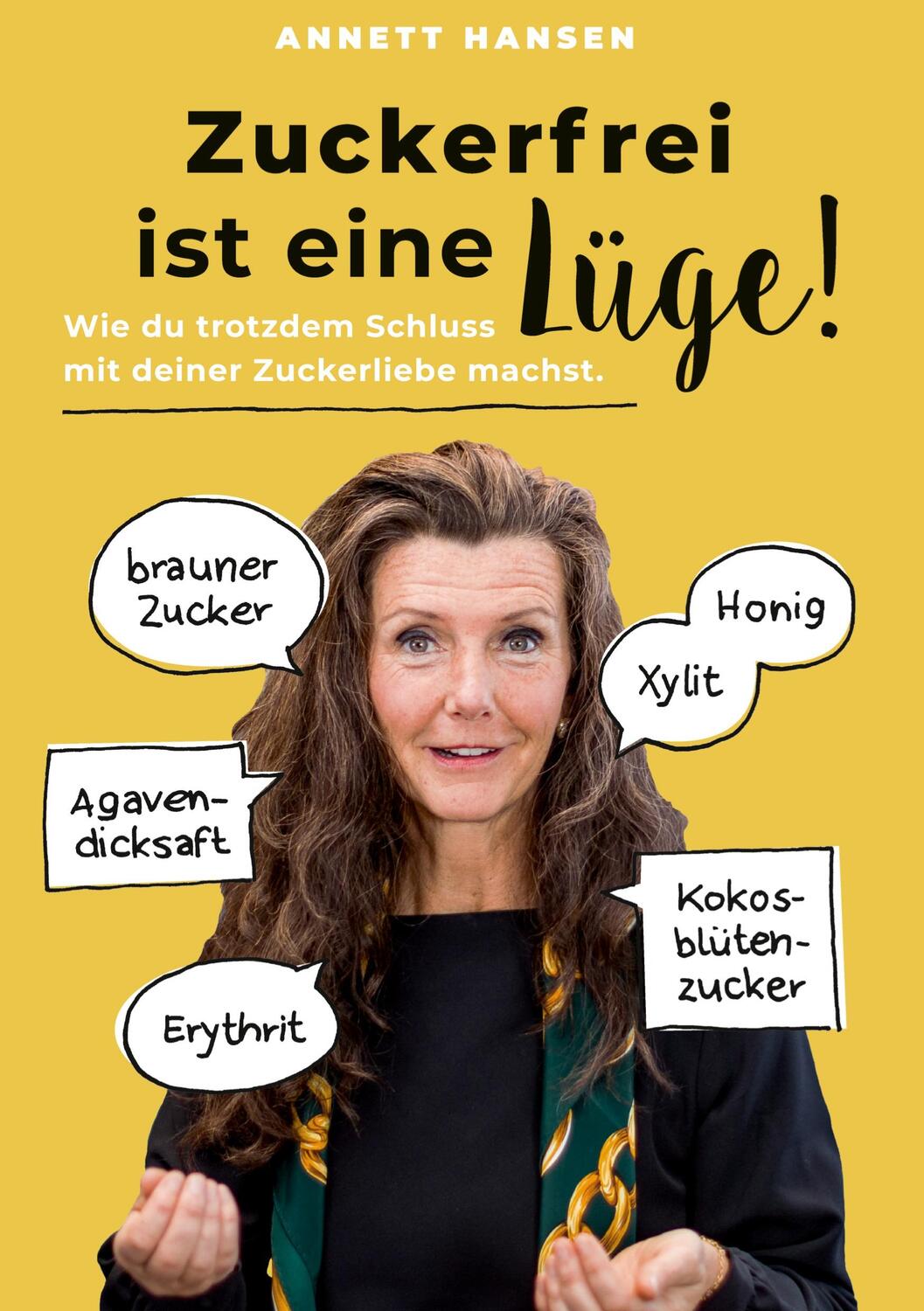 Cover: 9783347770614 | Zuckerfrei ist eine Lüge! | Annett Hansen | Buch | 140 S. | Deutsch