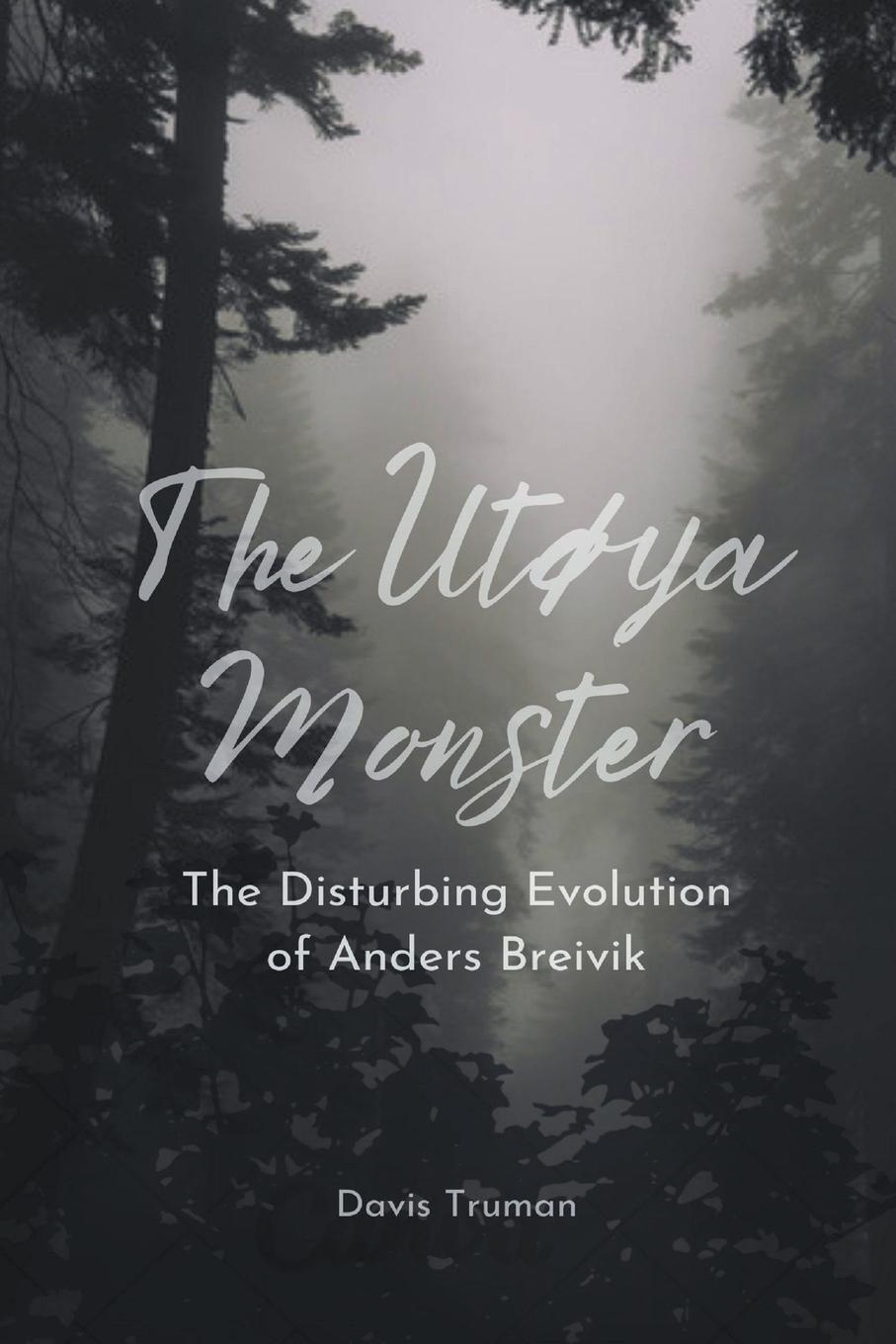 Cover: 9798223740100 | The Utøya Monster The Disturbing Evolution of Anders Breivik | Truman