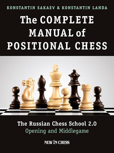 Cover: 9789056916824 | The Complete Manual of Positional Chess | Konstantin Sakaev (u. a.)