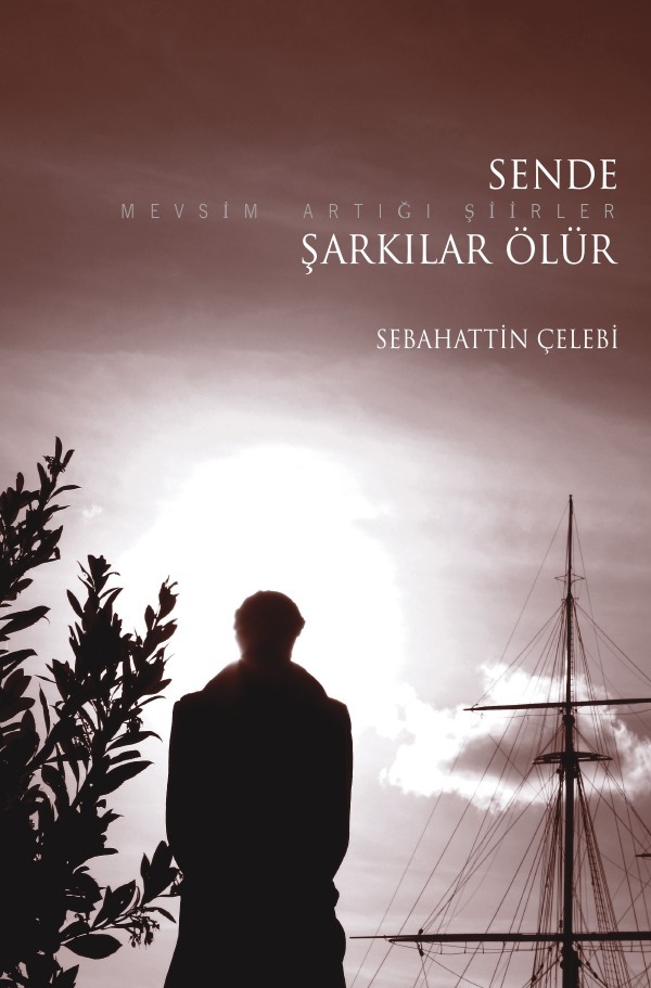 Cover: 9783745046731 | Sende sarkilar ölür | Mevsim artigi siirler | Sebahattin Celebi | Buch