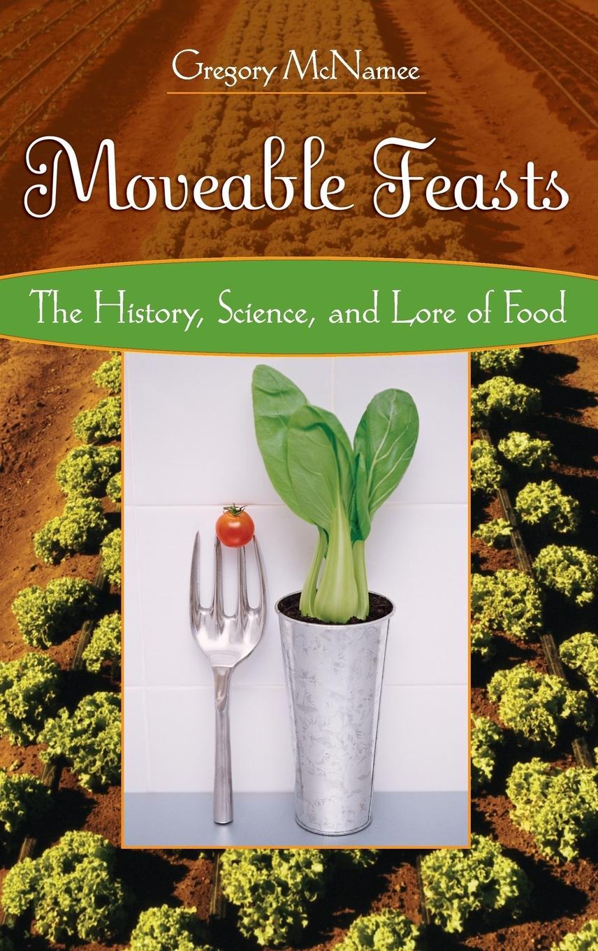 Cover: 9780275989316 | Moveable Feasts | The History, Science, and Lore of Food | McNamee