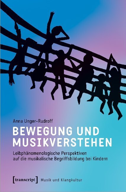 Cover: 9783837650877 | Bewegung und Musikverstehen | Anna Unger-Rudroff | Taschenbuch | 2020