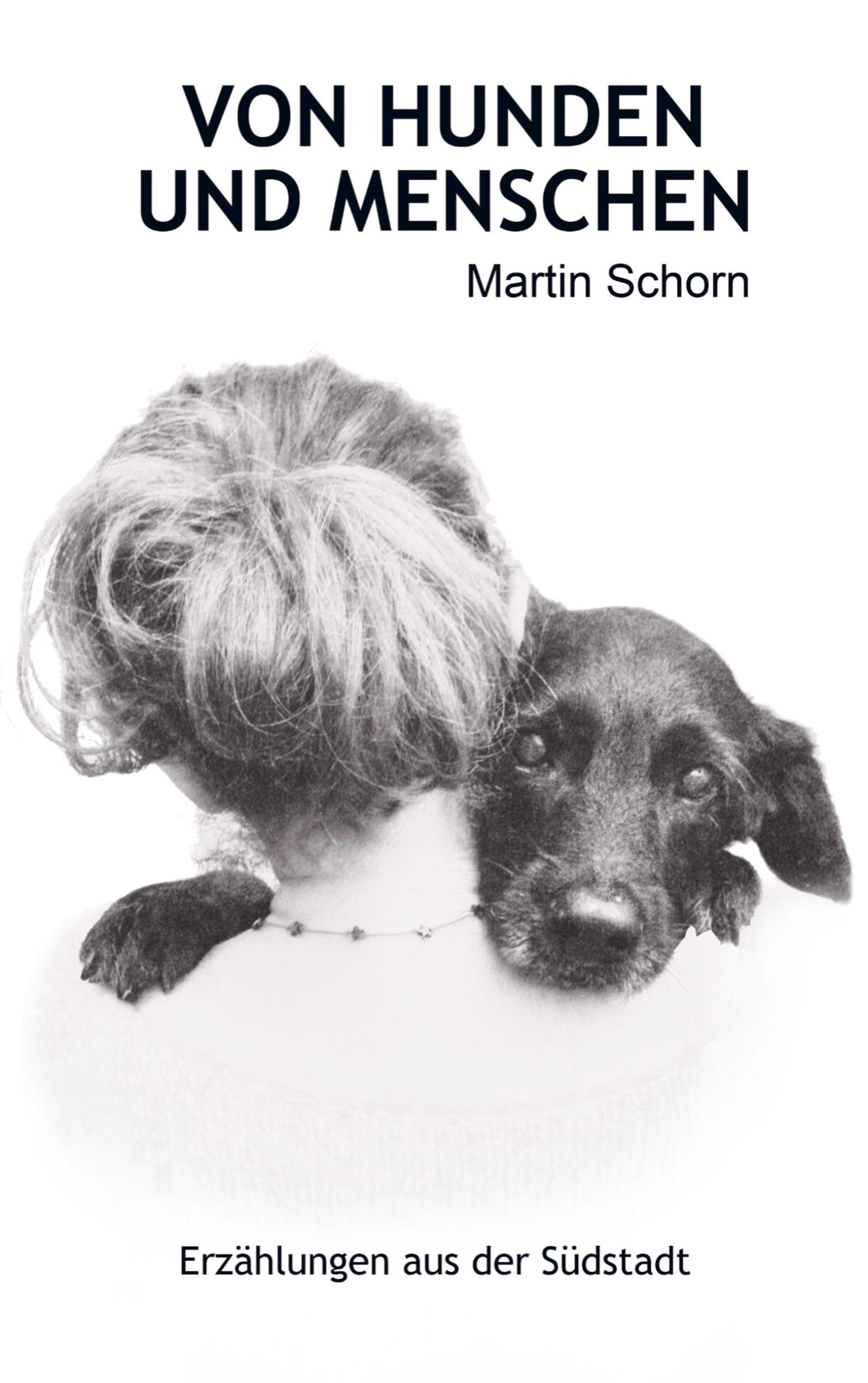 Cover: 9789403776569 | VON HUNDEN UND MENSCHEN | Erzählungen aus der Südstadt | Martin Schorn