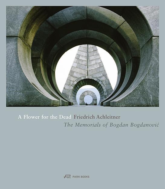 Cover: 9783906027357 | A Flower for the Dead | The Memorials of Bogdan Bogdanovic | Buch