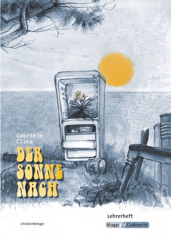 Cover: 9783963230059 | Der Sonne nach - Gabriele Clima - Lehrerheft - Realschule | Metzger