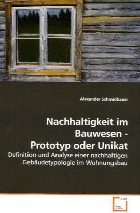 Cover: 9783639043204 | Nachhaltigkeit im Bauwesen - Prototyp oder Unikat | Schmidbauer | Buch