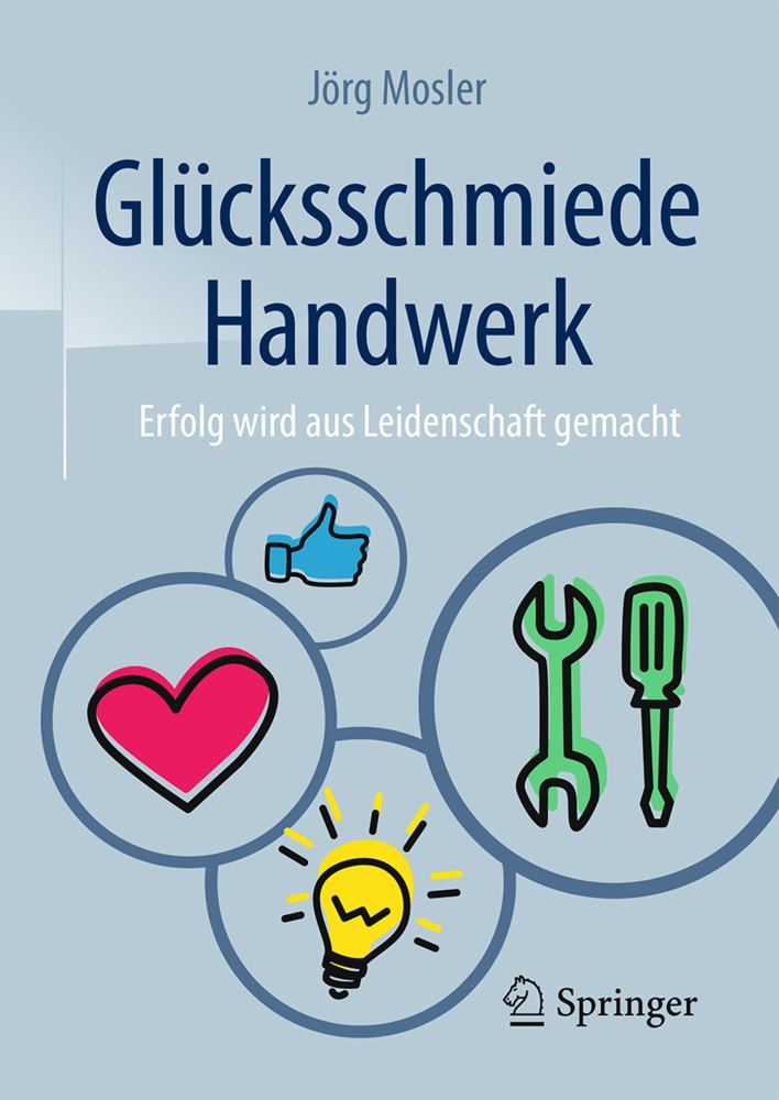 Cover: 9783658129910 | Glücksschmiede Handwerk | Erfolg wird aus Leidenschaft gemacht | Buch