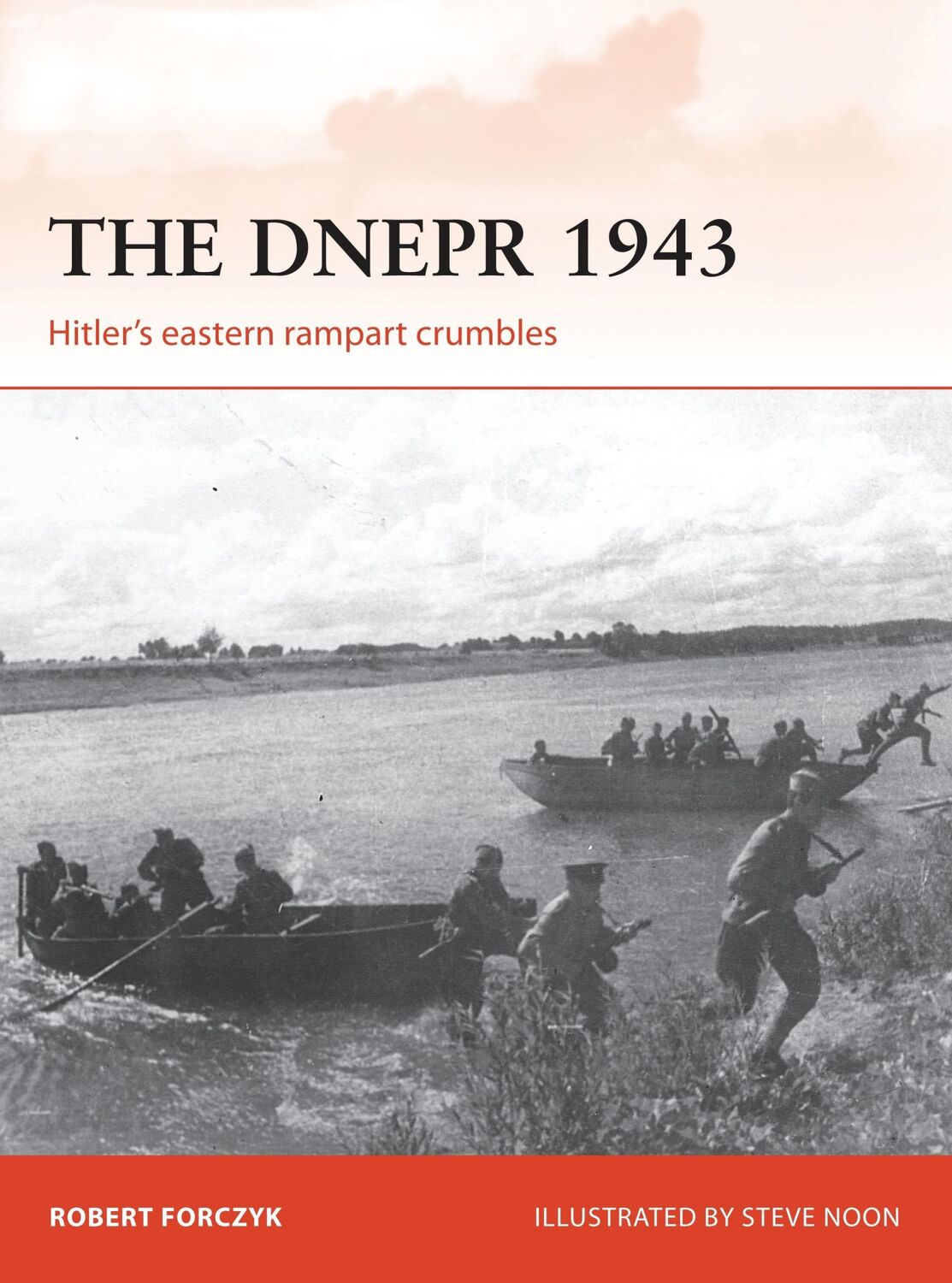 Cover: 9781472812377 | The Dnepr 1943 | Hitler's eastern rampart crumbles | Robert Forczyk