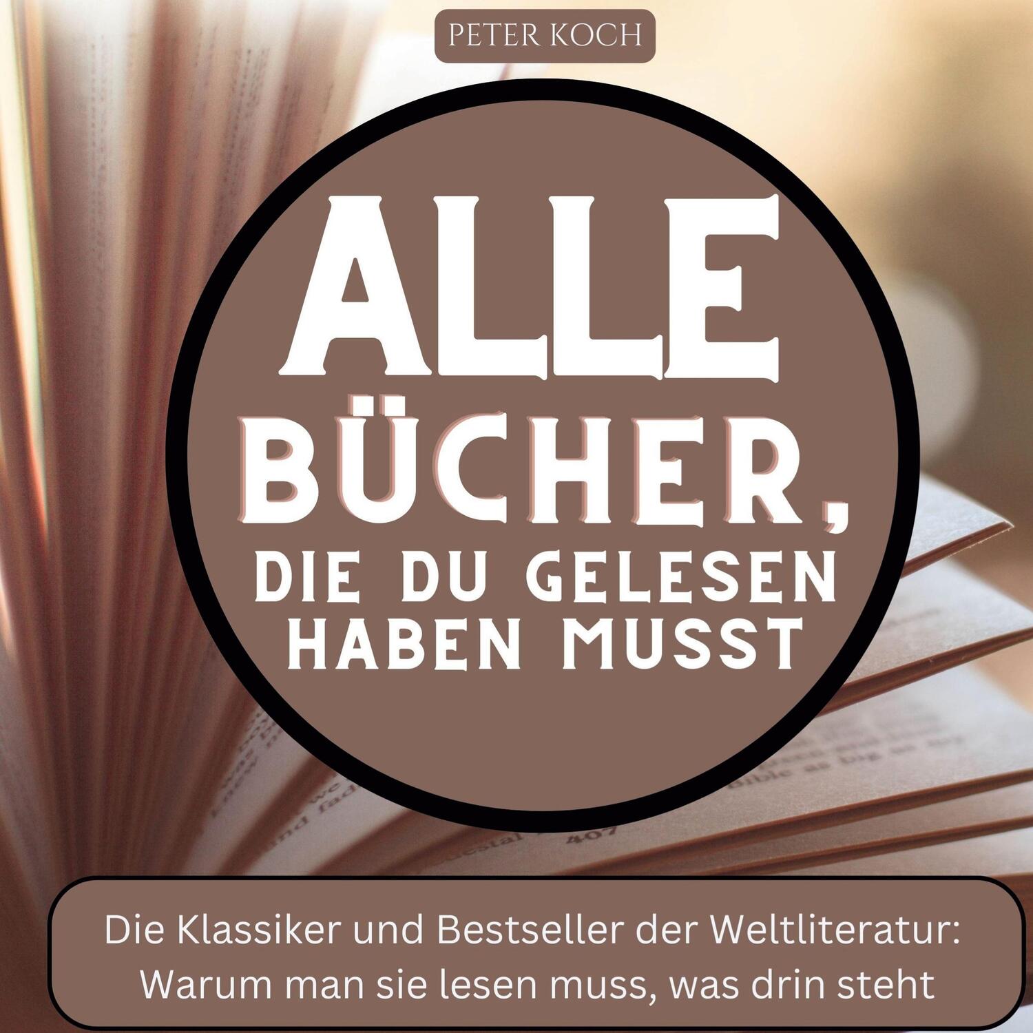 Cover: 9783750535954 | Alle Bücher, die du gelesen haben musst | Peter Koch | Taschenbuch