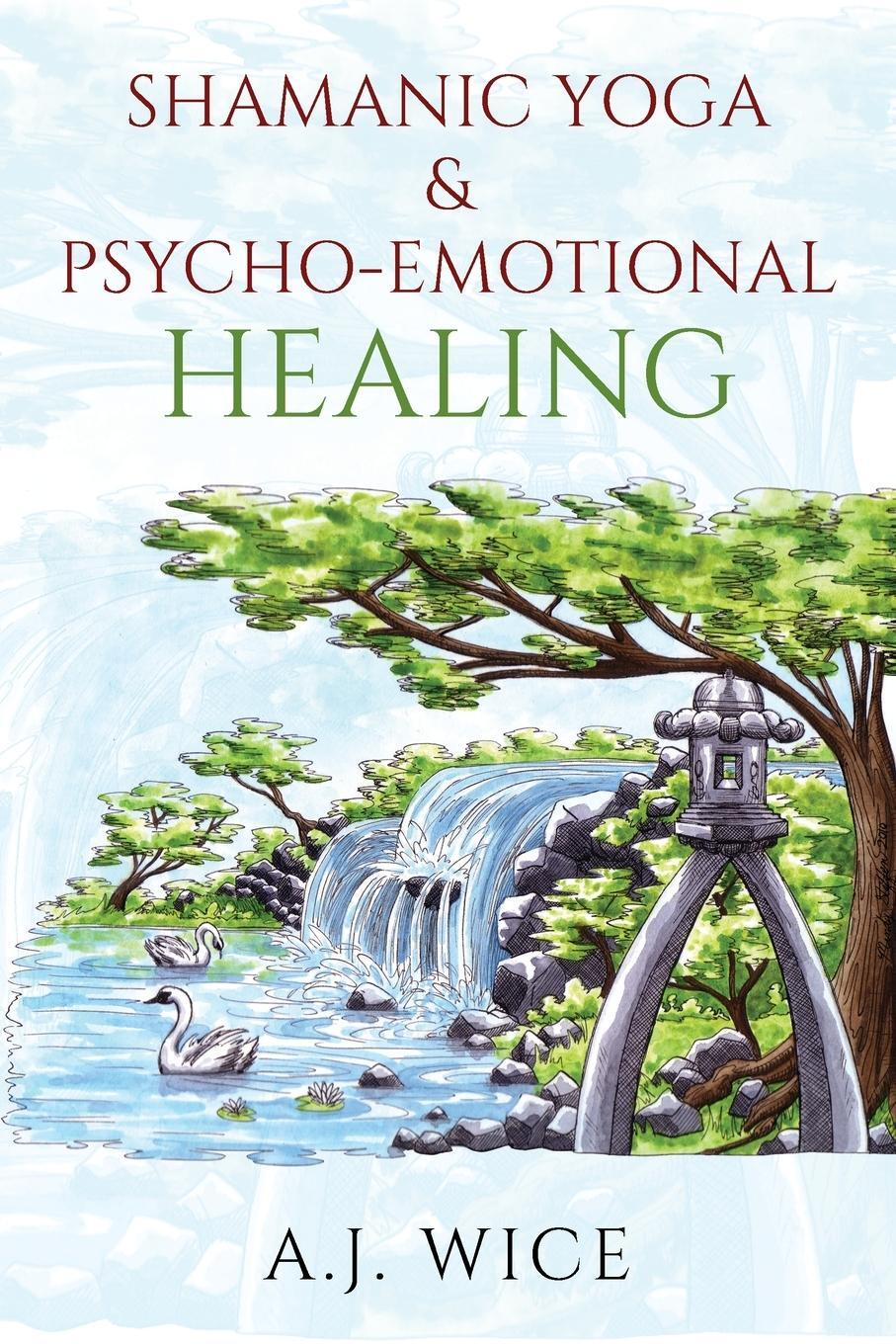 Cover: 9781977214454 | Shamanic Yoga &amp; Psycho-Emotional Healing | A. J. Wice | Taschenbuch