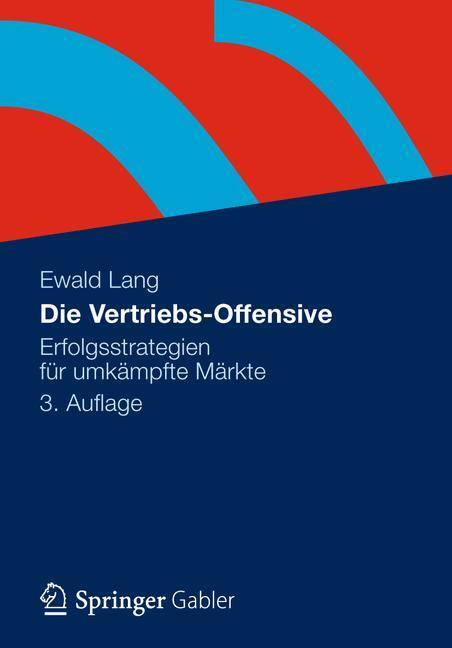 Cover: 9783834934055 | Die Vertriebs-Offensive | Erfolgsstrategien für umkämpfte Märkte