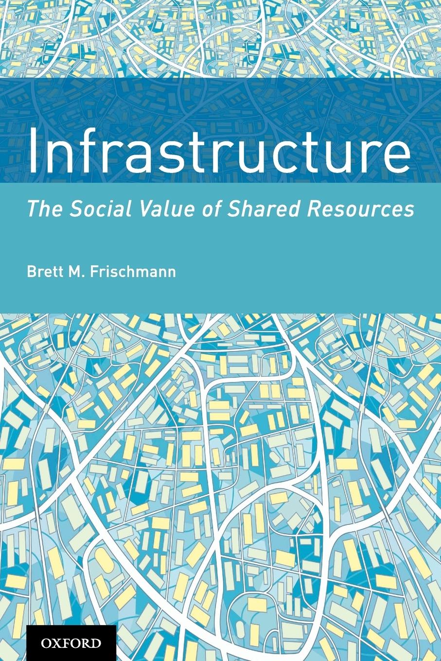 Cover: 9780199975501 | Infrastructure | The Social Value of Shared Resources | Frischmann