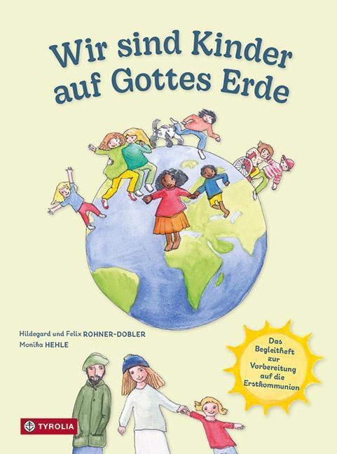 Cover: 9783702240684 | Wir sind Kinder auf Gottes Erde | Hildegard und Felix Rohner-Dobler