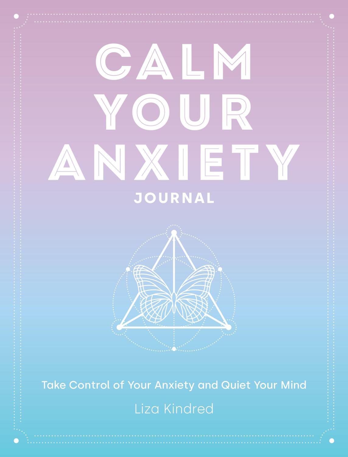 Cover: 9781631068157 | Calm Your Anxiety Journal | Liza Kindred | Buch | Gebunden | Englisch