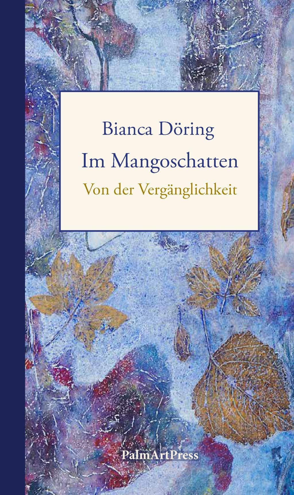 Cover: 9783962580261 | Im Mangoschatten | Von der Vergänglichkeit | Bianca Döring | Buch