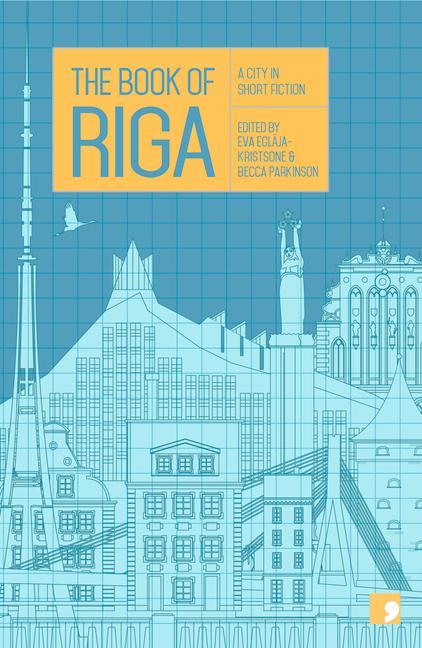 Cover: 9781910974384 | The Book of Riga | A City in Short Fiction | Andra Neiburga (u. a.)