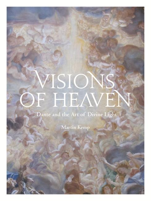 Cover: 9781848224674 | Visions of Heaven | Dante and the Art of Divine Light | Martin Kemp