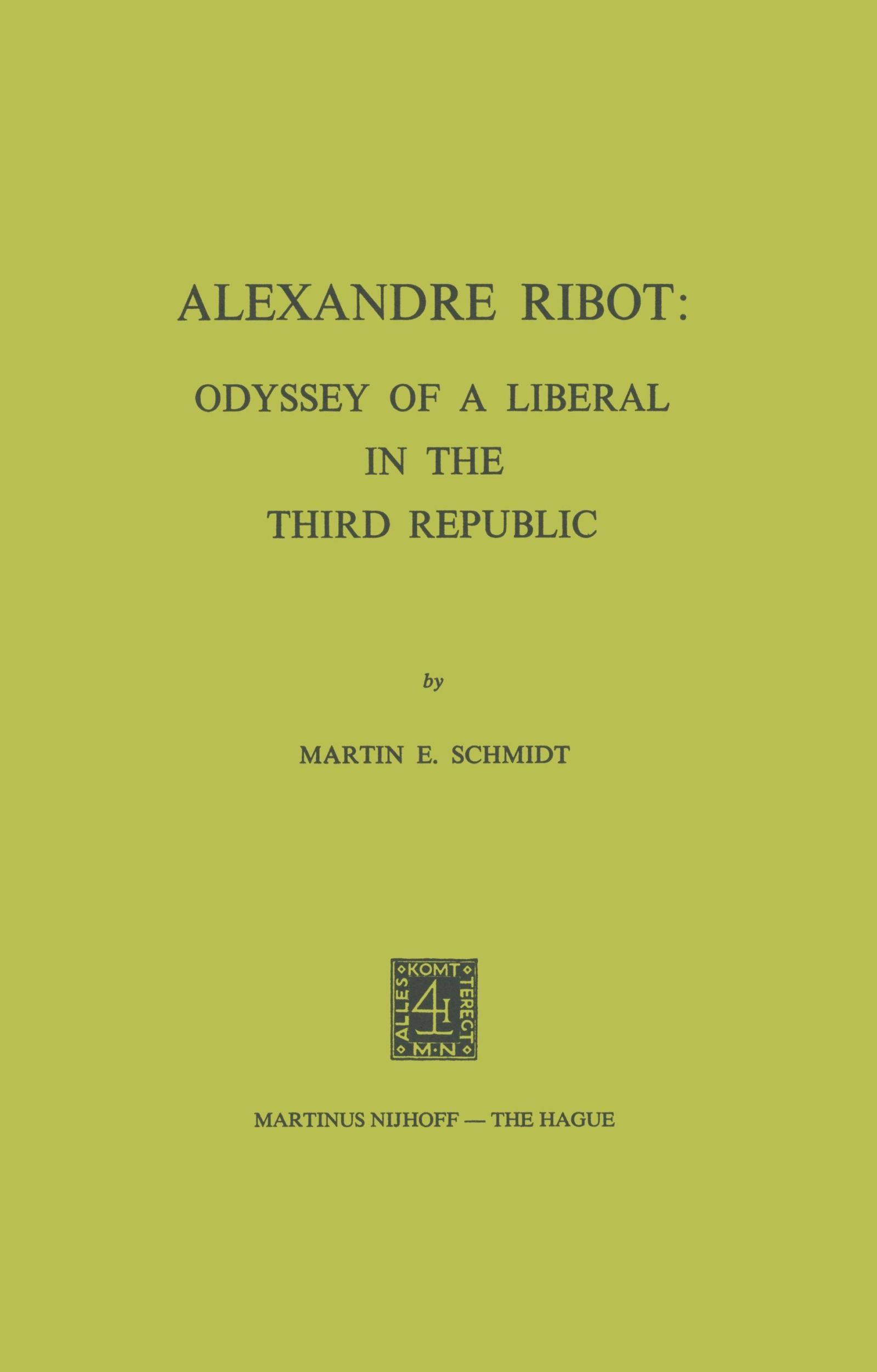 Cover: 9789024716395 | Alexandre Ribot | Odyssey of a Liberal in the Third Republic | Schmidt