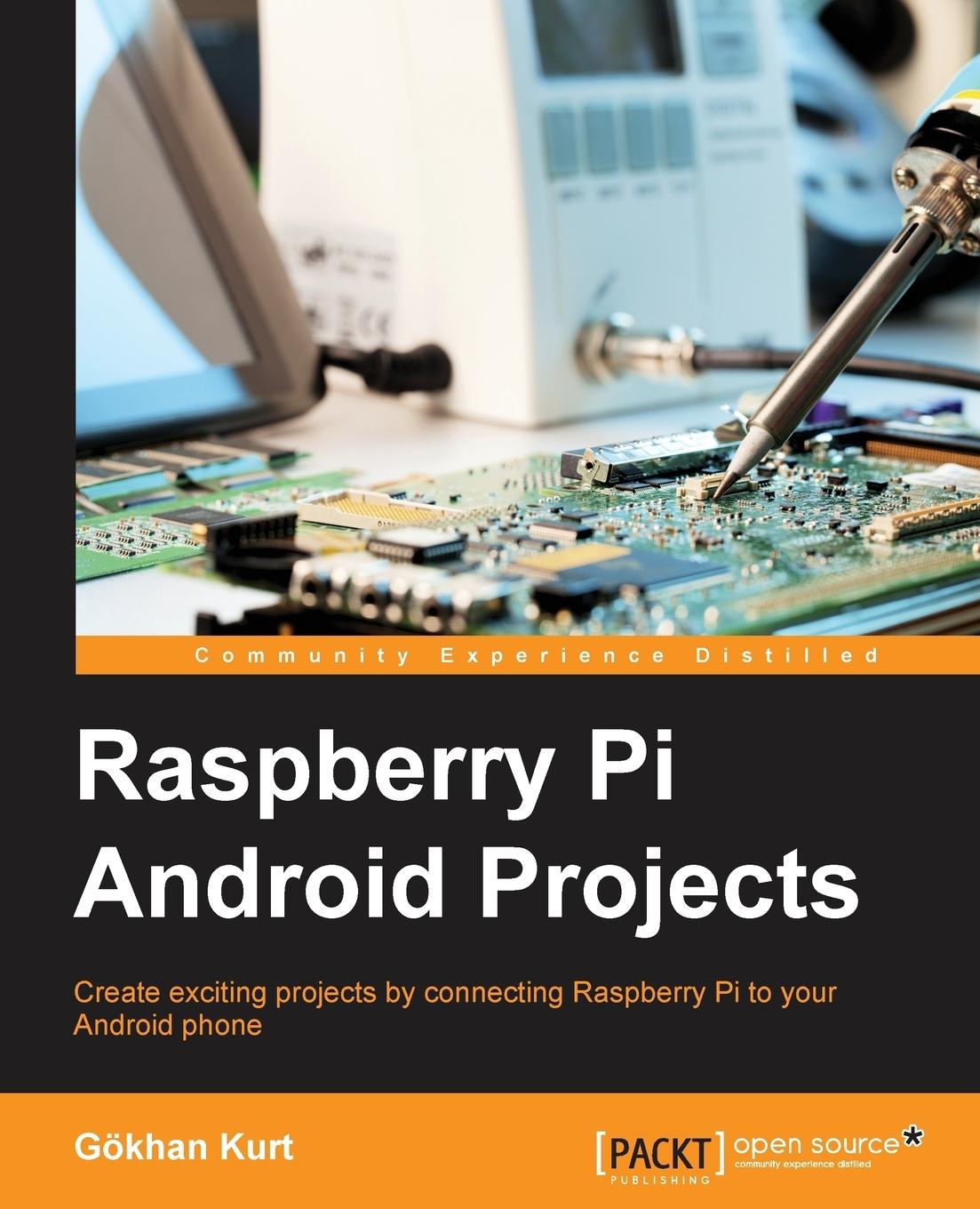 Cover: 9781785887024 | Raspberry Pi Android Projects | Gökhan Kurt | Taschenbuch | Englisch