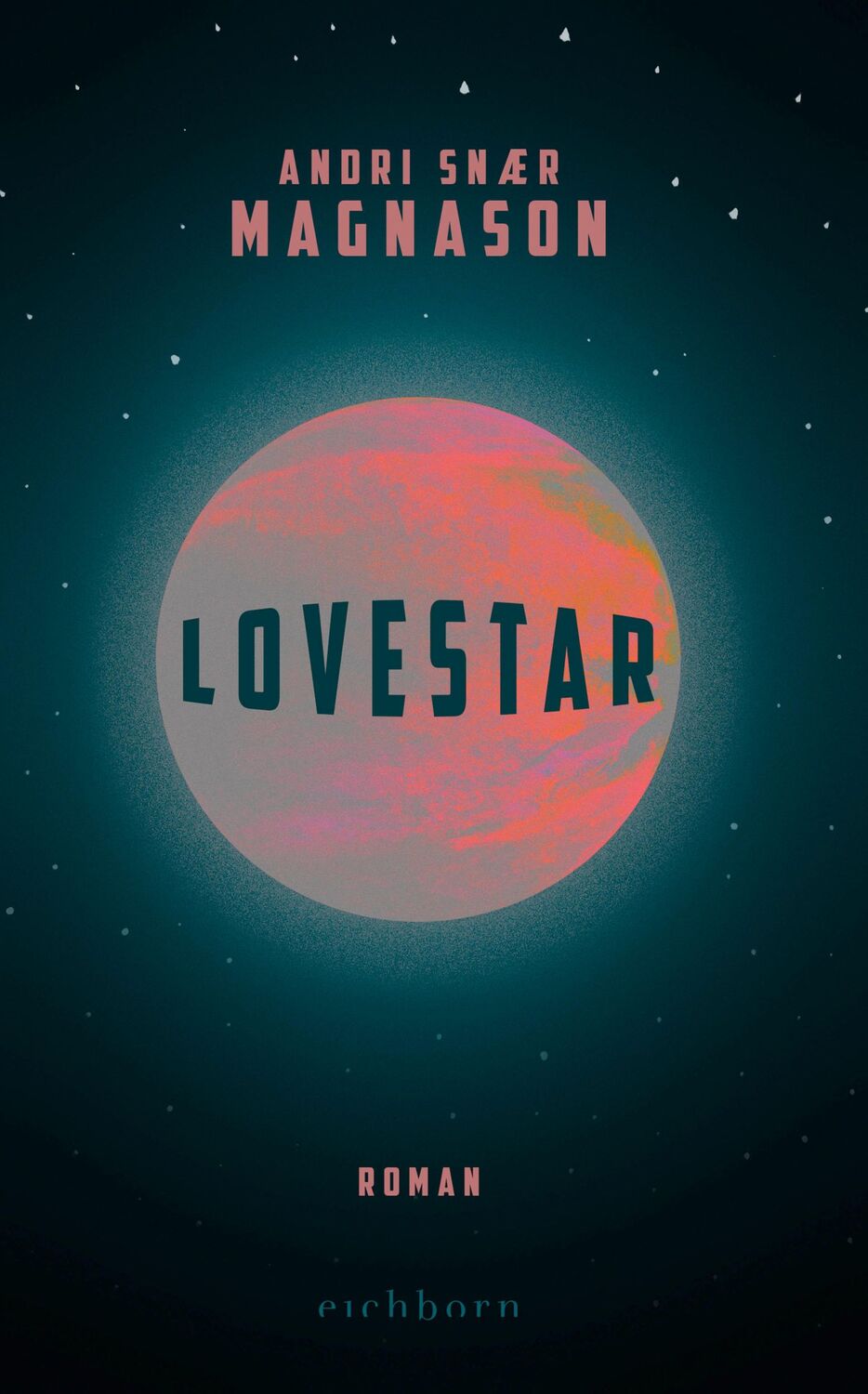 Cover: 9783847900573 | LoveStar | Roman | Andri Snaer Magnason | Taschenbuch | 304 S. | 2020