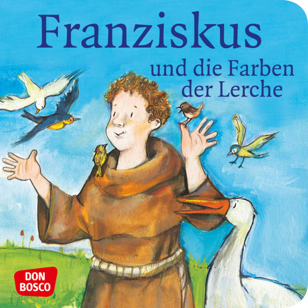 Cover: 9783769818093 | Franziskus und die Farben der Lerche. Franz von Assisi....