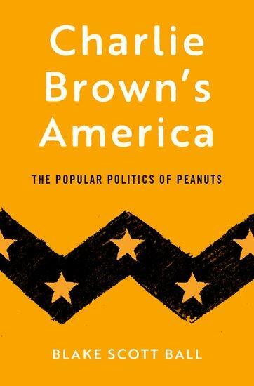 Cover: 9780190090463 | Charlie Brown's America | The Popular Politics of Peanuts | Ball