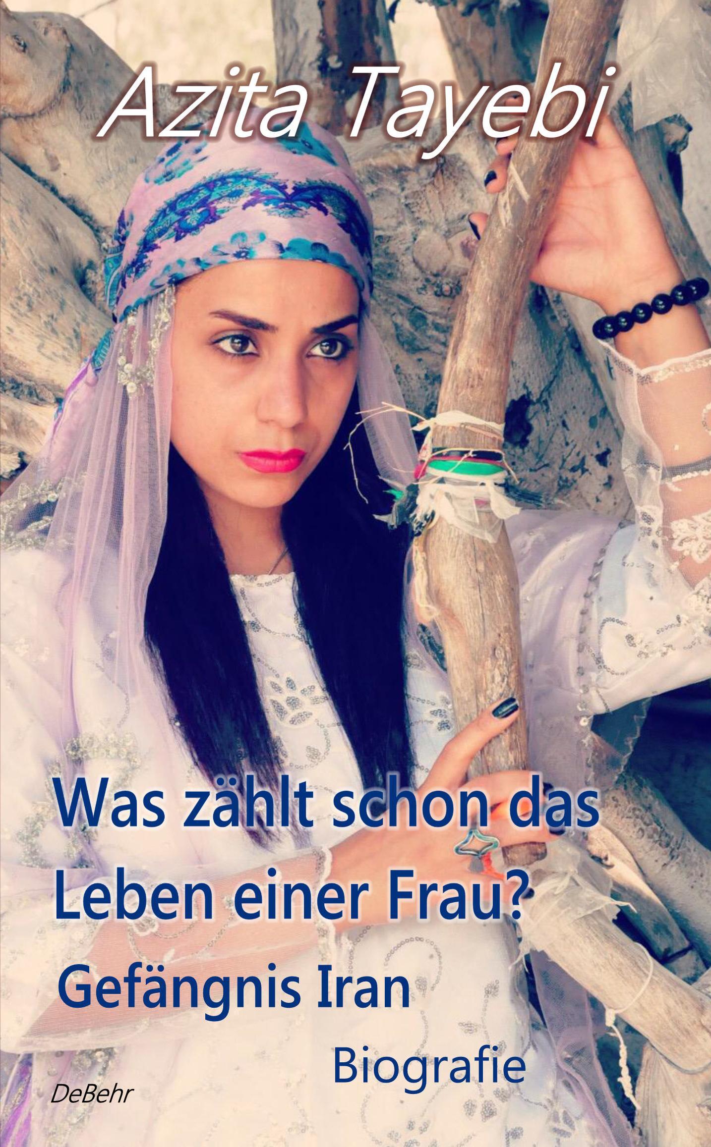 Cover: 9783957537058 | Was zählt schon das Leben einer Frau? - Gefängnis Iran - Biografie.