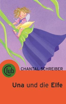 Cover: 9783851976144 | Una und die Elfe | Chantal Schreiber | Taschenbuch | Deutsch | 2010