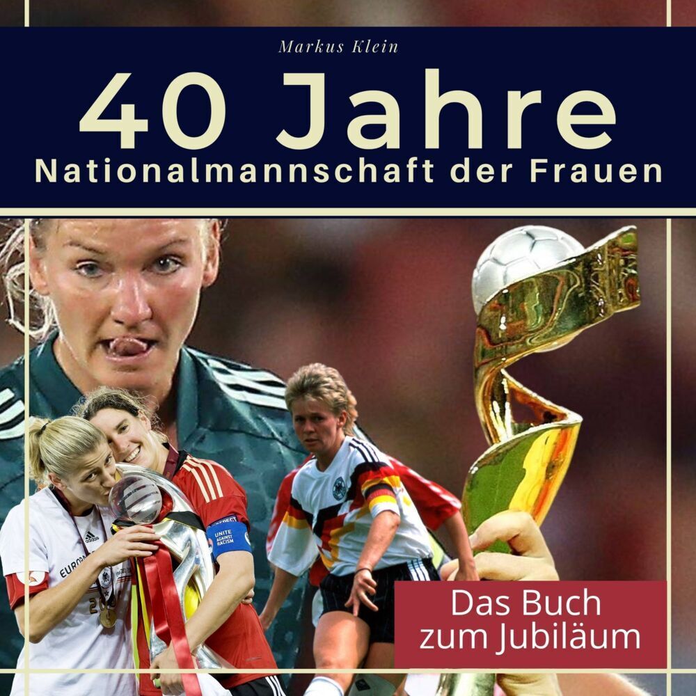 Cover: 9783750524910 | 40 Jahre Nationalmannschaft der Frauen | Das Buch zum Jubiläum | Klein